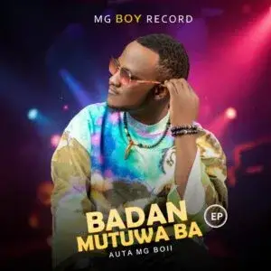 Auta Mg Boy – Badan Mutuwa Ba EP