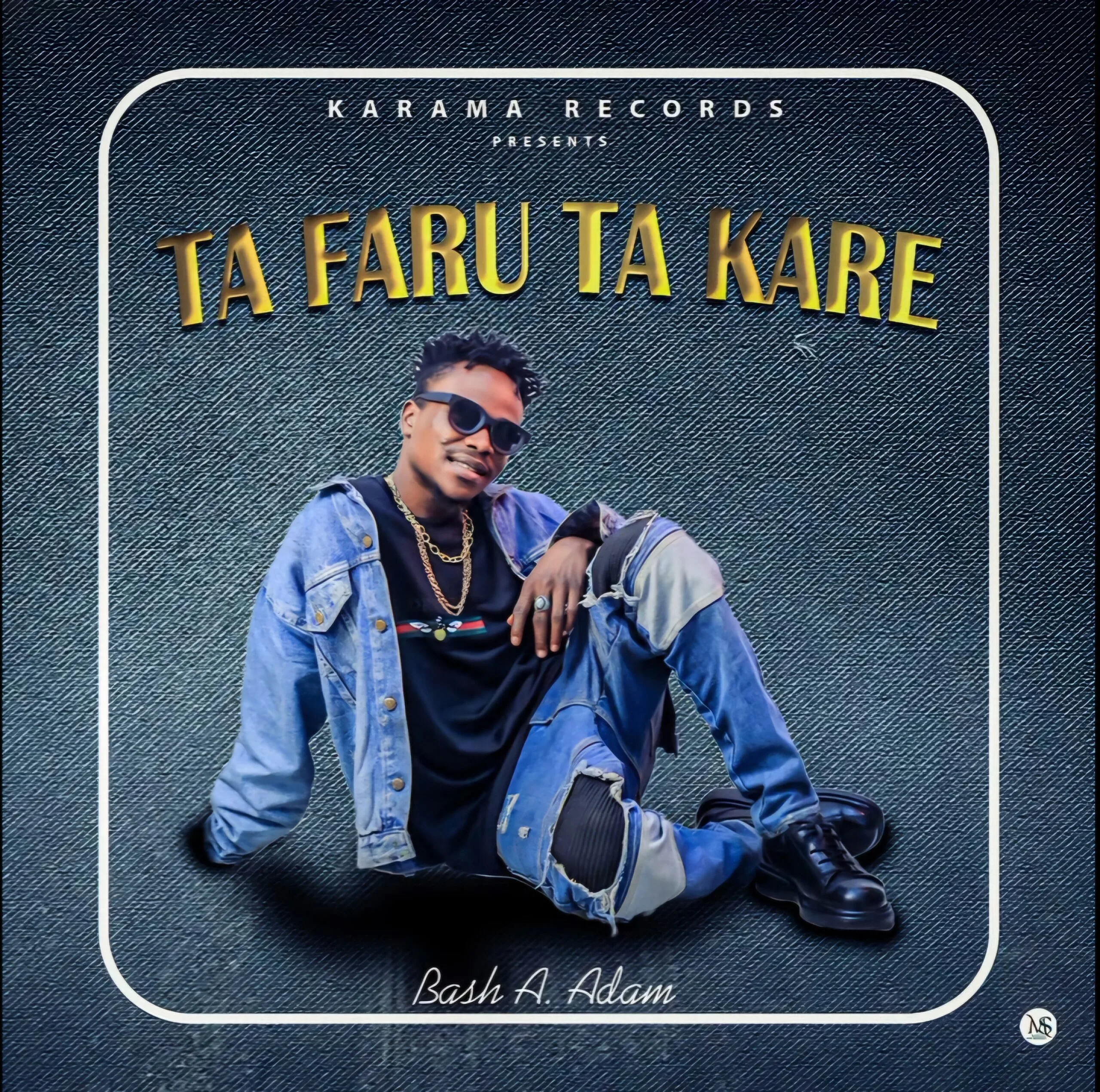 Bash A. Adam - TAFARU TA KARE