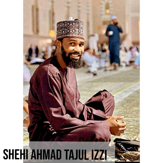 Shehi Ahmad Tajul Izzi - Sarki Ahmadu