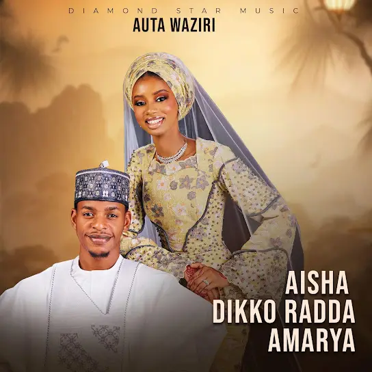 Auta Waziri - Aisha Dikko Radda Amarya