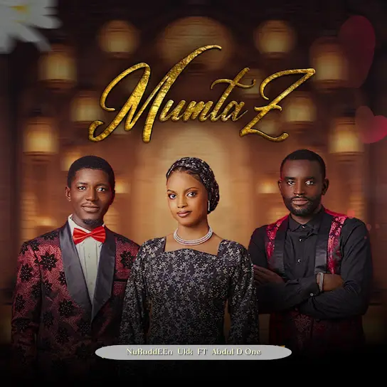 Nuruddeen UKK - Mumtaz ft. Abdul D One