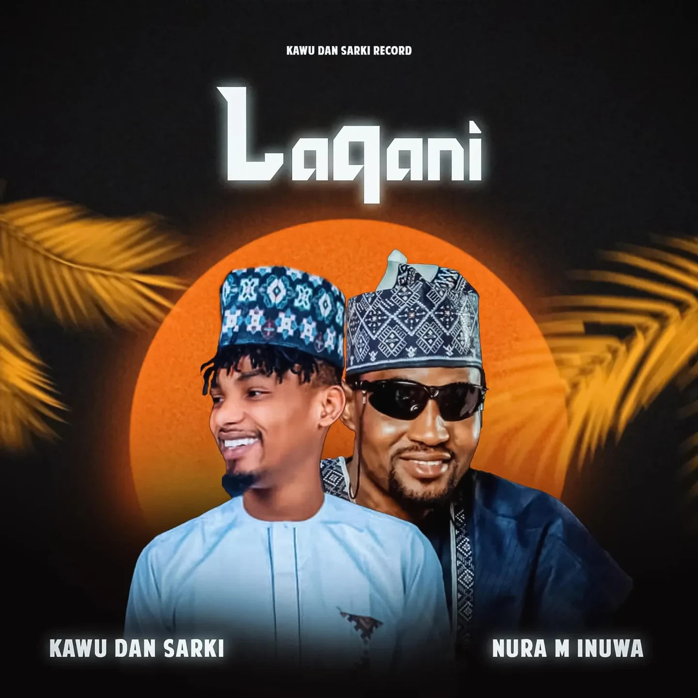 Kawu Dan Sarki – Lakani Ft. Nura M Inuwa