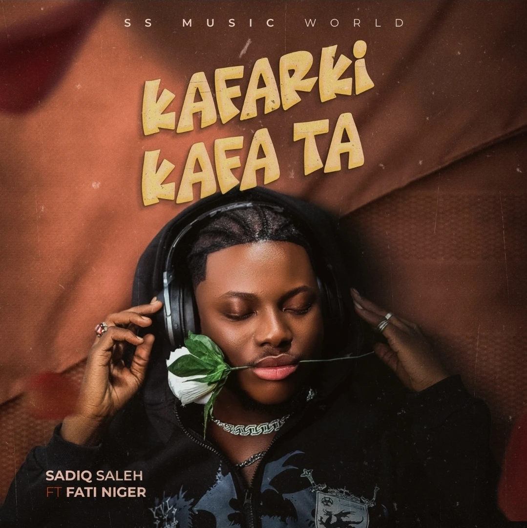 Sadiq Saleh – Kafarki Kafata Ft. Fati Niger