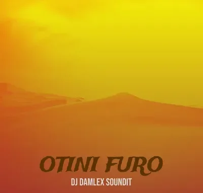DJ Damlex Soundit – Otini Furo