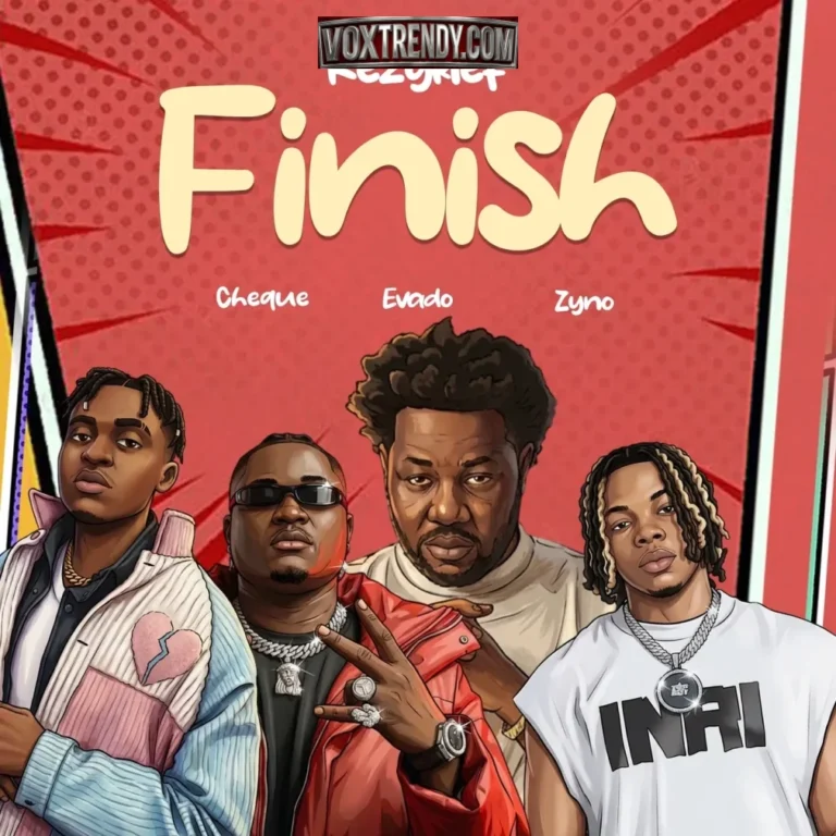 Kezyklef – Finish Ft. Cheque, Evado & Zyno TopBoy