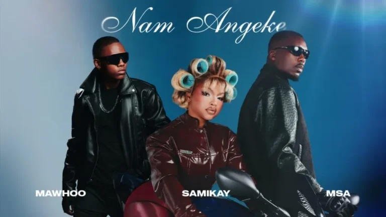 MaWhoo – Nam Angeke Ft. Sami’Kay & MSA